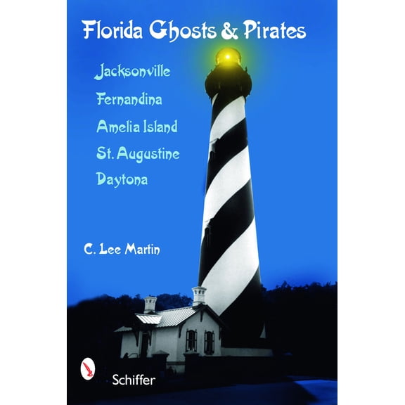 Pre-Owned Florida Ghosts and Pirates: Jacksonville, Fernandina, Amelia Island, St. Augustine, Daytona (Paperback) 0764330209 9780764330209