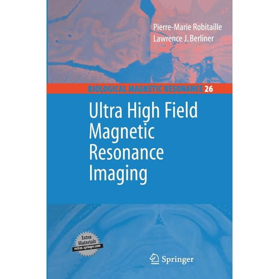 Biological Magnetic Resonance Ultra High Field Magnetic Resonance Imaging, Book 26, (Paperback)