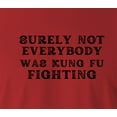 thumbnail image 2 of 9 Crowns Unisex Men's Funny Graphic Tee Surely Not Everyone Was KungFu Fighting T-shirt (Surely-Red, X-Large), 2 of 3