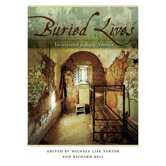 Buried Lives: Incarcerated in Early America, (Paperback)