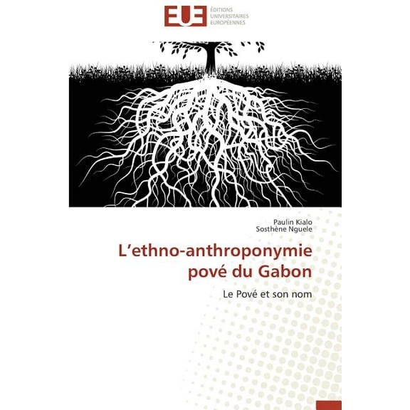 Omn.Univ.Europ.: L ethno-anthroponymie pové du gabon (Paperback)