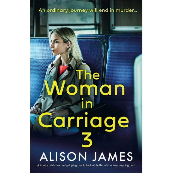 The Woman in Carriage 3: A totally addictive and gripping psychological thriller with a jaw-dropping twist, (Paperback)