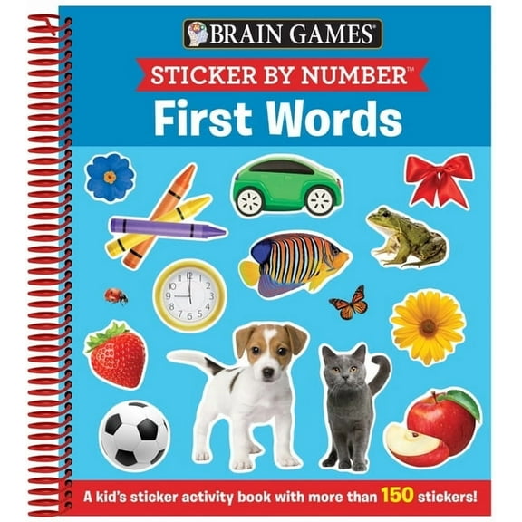 Brain Games - Sticker Activity Brain Games - Sticker by Number: First Words (for Kids Ages 3-6): A Kid's Sticker Activity Book with More Than 150 , (Spiral-Bound)