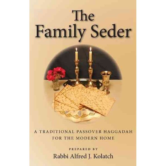 The Family Seder: A Traditional Passover Haggadah for the Modern Home (Paperback) by Alfred J Kolatch