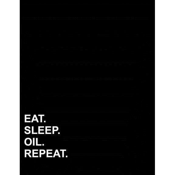 Contractor Appointment Book 2 Columns: Eat Sleep Oil Repeat : Contractor Appointment Book 2 Columns Appointment Organizer, Client Appointment Book, Scheduling Appointment Book, 8.5" x 11", 110 pages (Series #24) (Paperback)