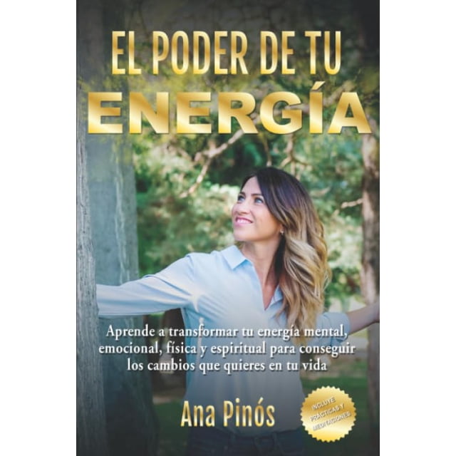 Libro EL PODER DE TU ENERGÍA: Transforma tu energía mental, emocional, física y espiritual para lograr los cambios que deseas en tu vida