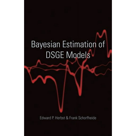 Econometric and Tinbergen Institutes Lec Bayesian Estimation of Dsge Models, (Hardcover)