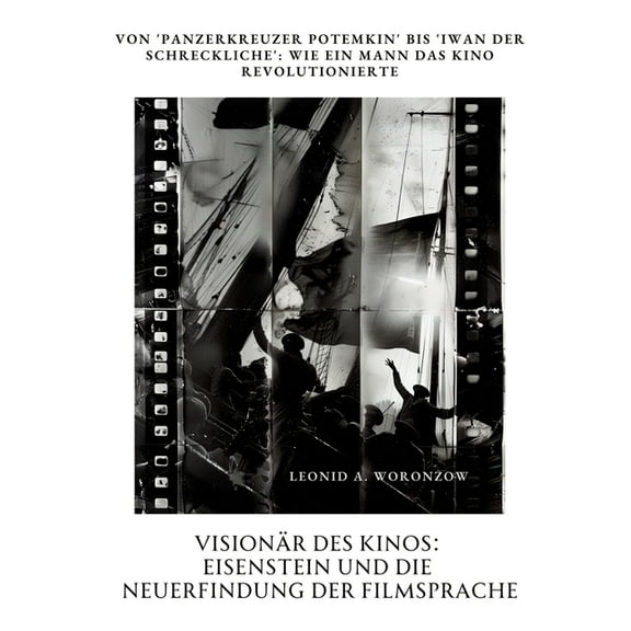 Visionär des Kinos: Eisenstein und die Neuerfindung der Filmsprache: Von 'Panzerkreuzer Potemkin' bis 'Iwan der Schreckl, (Paperback)