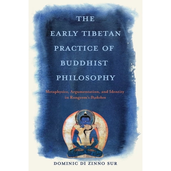 Traditions and Transformations in Tibeta The Early Tibetan Practice of Buddhist Philosophy: Metaphysics, Argumentation, and Identity in Rongzom's Dzokchen, (Paperback)