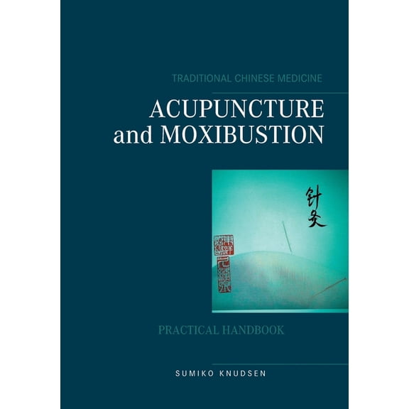 Acupuncture and Moxibustion, (Paperback)