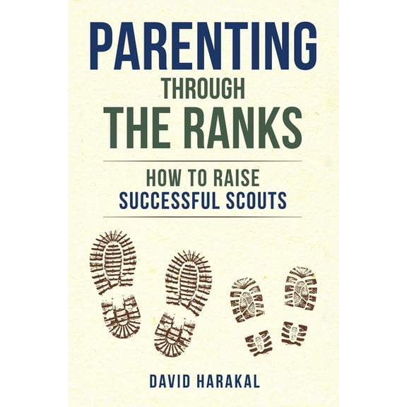 Parenting Through the Ranks: How to Raise Successful Scouts, (Paperback)