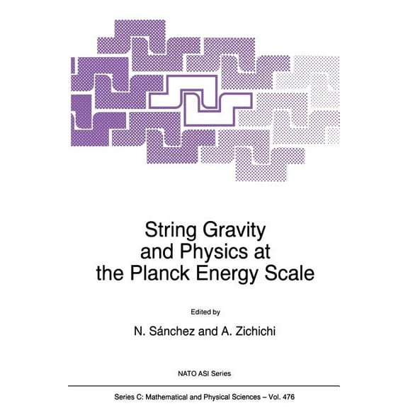 NATO Science Series C: String Gravity and Physics at the Planck Energy Scale, Book 476, (Paperback)