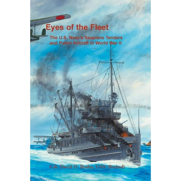 Eyes of the Fleet: The U.S. Navy's Seaplane Tenders and Patrol Aircraft in World War II (Paperback)