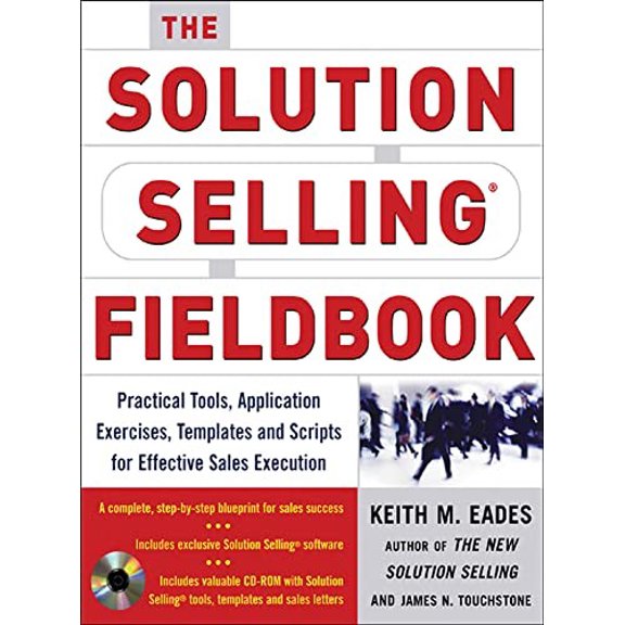 Pre-Owned The Solution Selling Fieldbook: Practical Tools, Application Exercises, Templates and Scripts for Effective Sales Execution [With CDROM] (Paperback) 0071456074 9780071456074