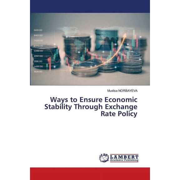 Ways to Ensure Economic Stability Through Exchange Rate Policy, (Paperback)