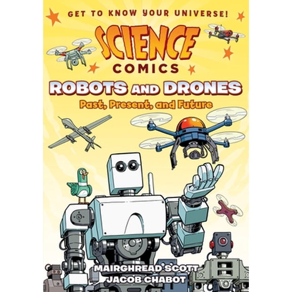 Pre-Owned Science Comics: Robots and Drones: Past, Present, and Future (Hardcover) 1626727937 9781626727939