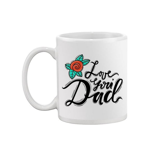 Love You Dad Rose Mug Mug  -Image by Shutterstock,
