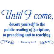 1 Timothy 4:13 - Until I come, devote yourselfâ¦ Vinyl Decal Sticker Quote - Small - Brilliant Blue