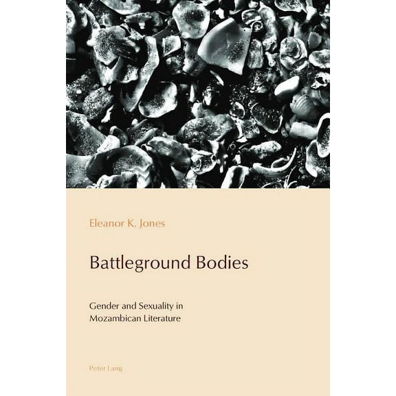 Reconfiguring Identities in the Portuguese-Speaking World: Battleground Bodies: Gender and Sexuality in Mozambican Literature (Paperback)