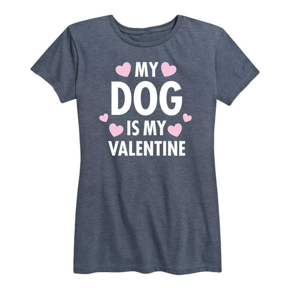 Instant Message - My Dog Is My Valentine - Women's Short Sleeve Graphic T-Shirt