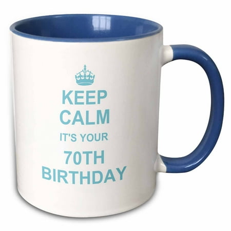 3dRose Keep Calm its your 70th Birthday - blue - funny stay calm and carry on about turning 70 - humor - Two Tone Blue Mug,