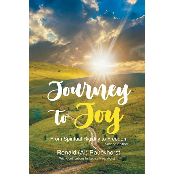 Journey to Joy: From Spiritual Rigidity to Freedom A Spiritual Autobiography 2nd Edition, (Paperback)