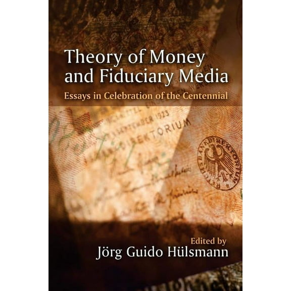 Theory of Money and Fiduciary Media: Essays in Celebration of the Centennial (Paperback)