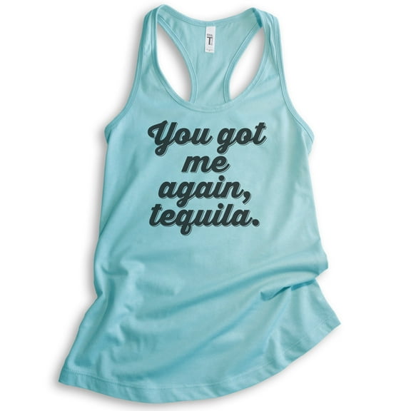 You Got Me Again Tequila Tank Top, Ladies Racerback Tank Top, Tequila Tank, Hangover Tank, Drunk Tank, Cancun, Small