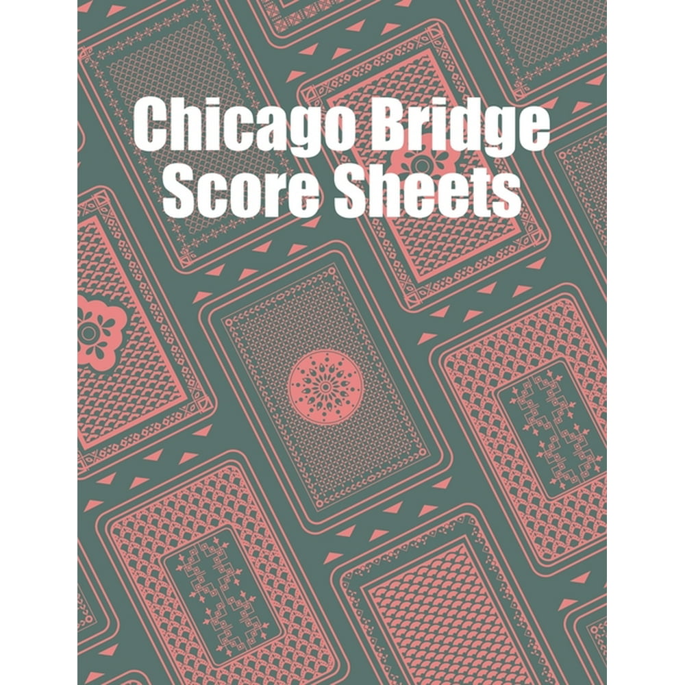 Chicago Bridge Score Sheets : A pad of scoresheets: Perfect for