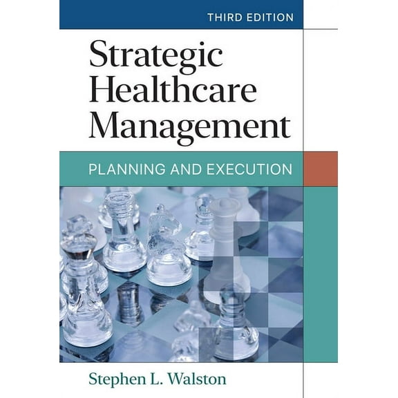 Strategic Healthcare Management: Planning and Execution, Third Edition (Edition 3) (Hardcover)