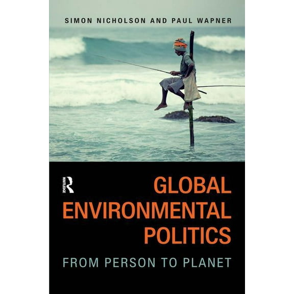 Global Environmental Politics: From Person to Planet, (Paperback)