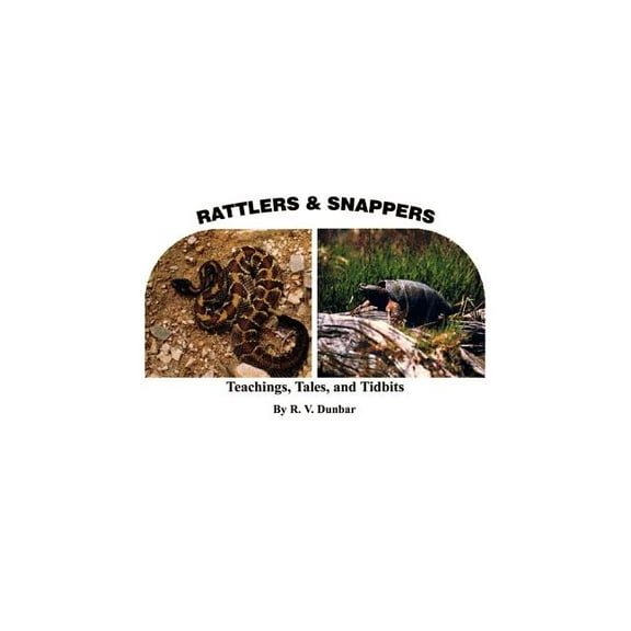 Rattlers & Snappers: Teachings, Tales, and Tidbits, (Paperback)