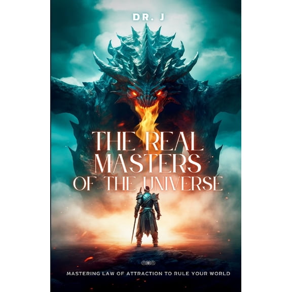 The Real Masters of the Universe: Mastering Law of Attraction to Rule Your World, (Paperback)