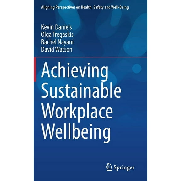 Aligning Perspectives on Health, Safety  Achieving Sustainable Workplace Wellbeing, (Hardcover)
