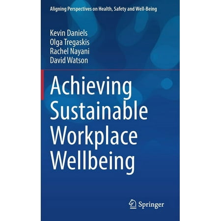 UPC: 9783031006647 | Aligning Perspectives on Health Safety and Well-Being: Achieving Sustainable Workplace Wellbeing (Hardcover)