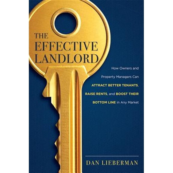 Pre-Owned The Effective Landlord: How Owners and Property Managers Can Attract Better Tenants, Raise Rents, and Boost Their Bottom Line in Any Market