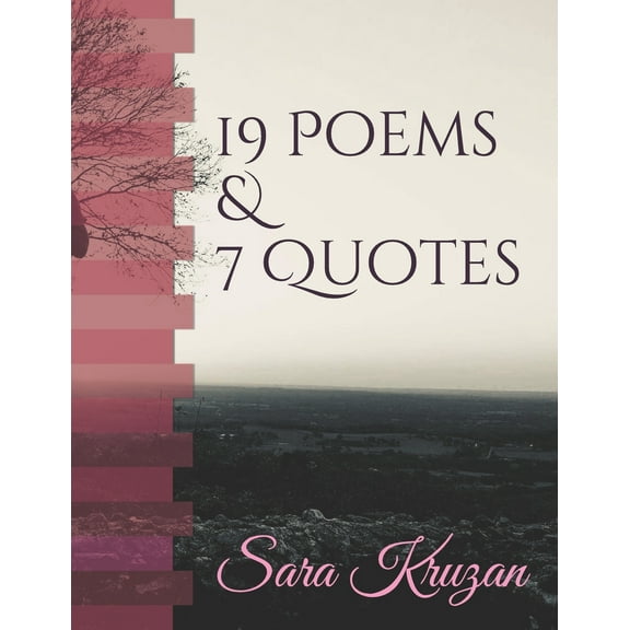 19 Poems & 7 Quotes (Paperback) by Sara Jessimy Kruzan