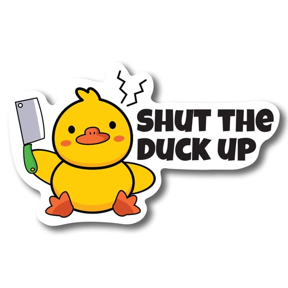 Magnet Me Up Shut The Duck Up Cute Duck Magnet Decal, 6.5x4 Inches, Funny Gift
