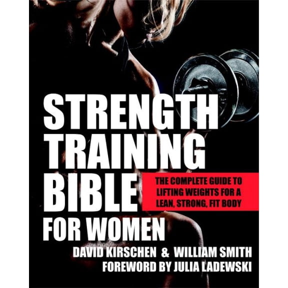Pre-Owned Strength Training Bible for Women: The Complete Guide to Lifting Weights for a Lean, Strong, Fit Body