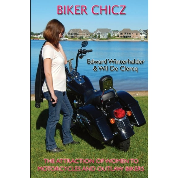 Biker Chicz: The Attraction Of Women To Motorcycles And Outlaw Bikers, (Paperback)