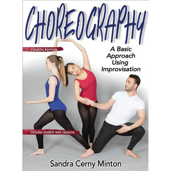Choreography: A Basic Approach Using Improvisation, 4th ed. (Paperback)