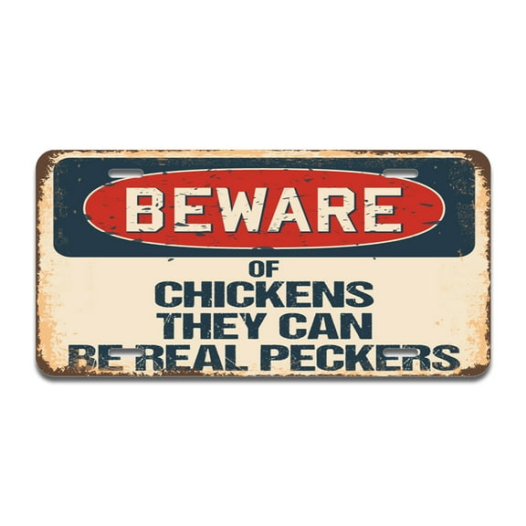 Beware of Chickens They Can Be Real Peckers Aluminum License Plate| License Plate 12" X 6" Fits Any Car, Truck, SUV, RV, or Trailer | Made in The USA