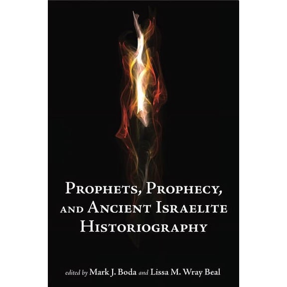 Prophets and Prophecy and Ancient Israelite Historiography, (Hardcover)