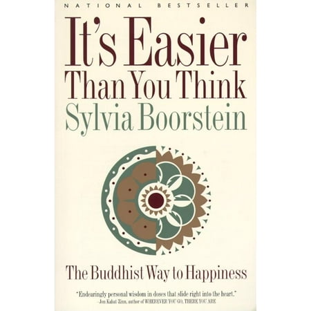 It's Easier Than You Think : The Buddhist Way to Happiness