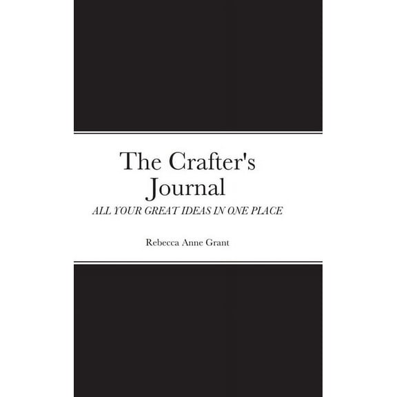 The Crafter's Journal: All Your Great Ideas in One Place, (Hardcover)