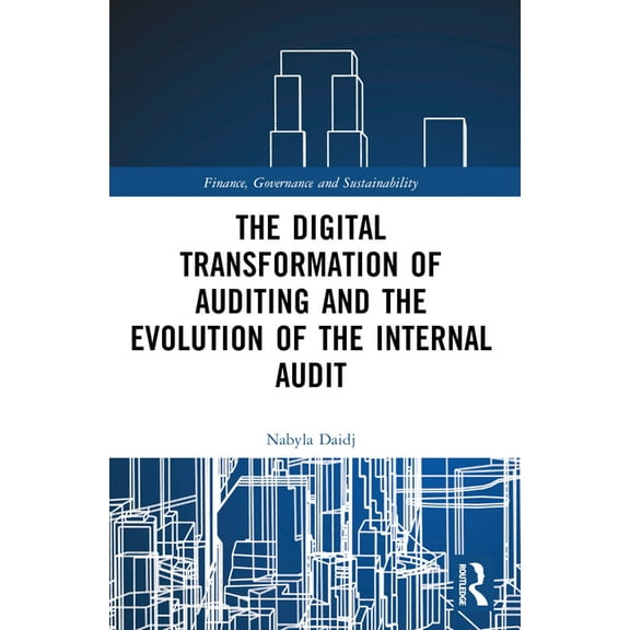 Finance, Governance and Sustainability The Digital Transformation of Auditing and the Evolution of the Internal Audit, (Paperback)