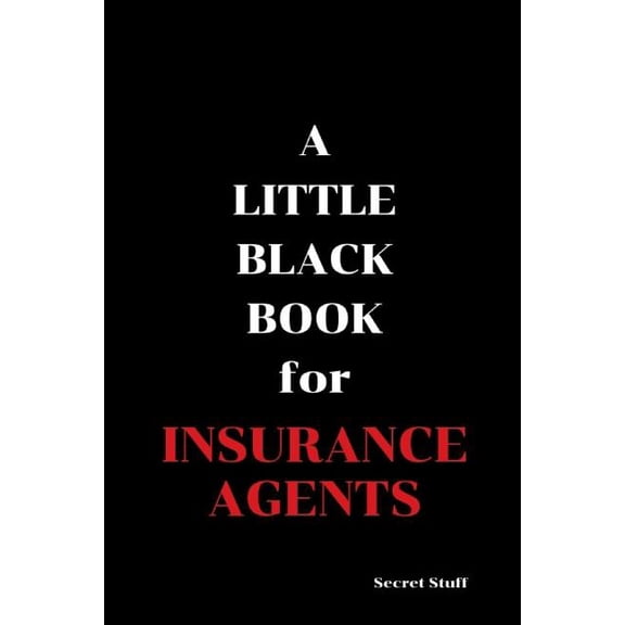 A Little Black Book for Insurance Agents A Little Black Book: For Insurance Agents, Book 109, (Paperback)