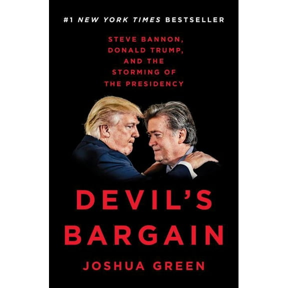 Devil's Bargain: Steve Bannon, Donald Trump, and the Storming of the Presidency