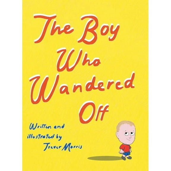 The Boy Who Wandered Off, (Hardcover)