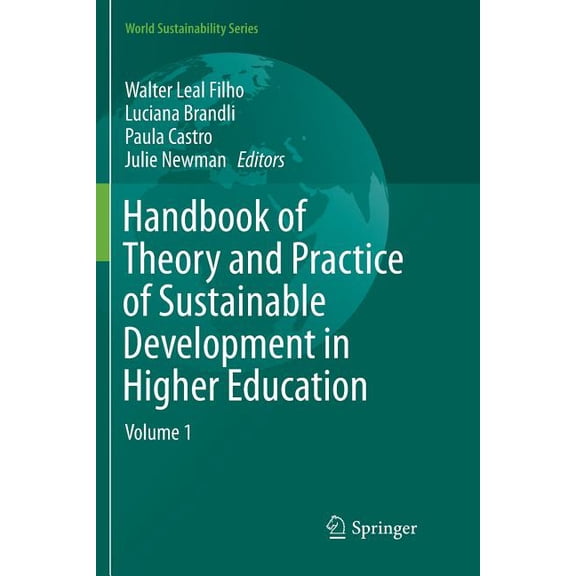 World Sustainability Handbook of Theory and Practice of Sustainable Development in Higher Education: Volume 1, (Paperback)